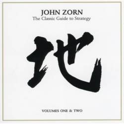 John Zorn : Classic Guide to Strategy - Volume 1 & 2